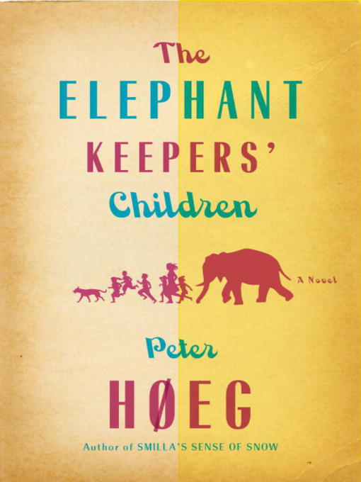 Title details for The Elephant Keepers' Children by Peter Hoeg - Available
